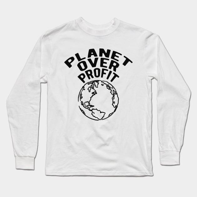 Earth Day - Planet over profit Long Sleeve T-Shirt by KC Happy Shop